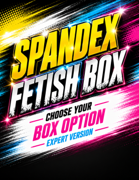 Spandex FETISH BOX expert